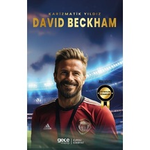 Karizmatik Yıldız David Beckham - Futbolun Efsaneleri - Ada Gökce - Gece Kitaplığı