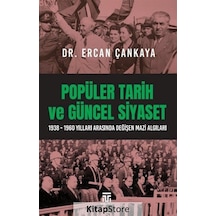 Popüler Tarih ve Güncel Siyaset: 1938-1960 Yılları Arasında Değişen Mazi Algıları - Ercan Çankaya - Toplumsal Kitap
