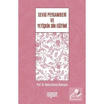 Sevgi Peygamberi ve Yetişkin Din Eğitimi / Prof. Dr. Abdurrahm .