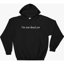 I'm Not Dead Yet Baskılı Sweatshirt Siyah