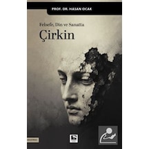 Felsefe Din Ve Sanatta Çirkin / Prof. Dr. Hasan Ocak