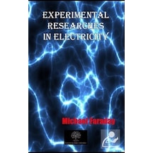 Experimental Researches In Electricity - Michael Faraday - Platanus Publishing