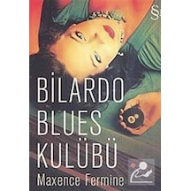 Bilardo Blues Kulübü - Maxence Fermine - Everest Yayınları