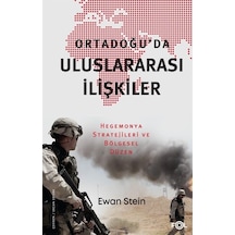 Ortadoğu'da Uluslararası İlişkiler - Hegemonya Stratejileri ve Bölgesel Düzen - Ewan Stein - Fol Kitap