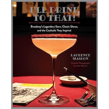 I'll Drink To That : Broadway Cocktails
