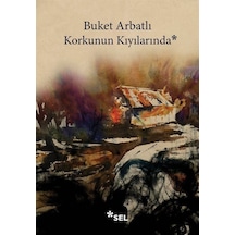 Korkunun Kıyılarında / Buket Arbatlı