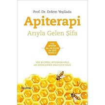Apiterapi - Arıyla Gelen Şifa: İlaç Niyetine Bal, Arı Poleni, Arı Sütü, Propolis Kapak Değişebilir
