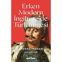Erken Modern İngiltere'de Türk İmgesi / Anders Ingram