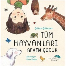 Tüm Hayvanları Seven Çocuk / Gökçe Gökçeer