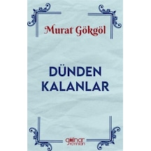 Dünden Kalanlar / Murat Gökgöl