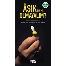 Aşık da mı Olmayalım?  - Osman Sungur Yeken  - Genç Nesil