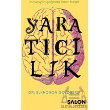 Yaratıcılık - İnovasyon Çağında İnsan Beyni - Elkhonon Goldberg - Salon Yayınları