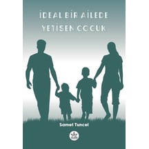 İdeal Bir Ailede Yetişen Çocuk - Samet Tuncel - Elpis Yayınları