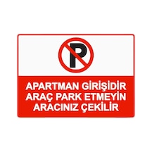 Apartman Girişidir Araç Park Etmeyin Aracınız Çekilir İsg Uyarı Levhası Pvc A3 30x42 Cm