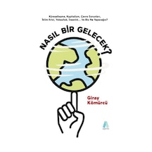 Nasıl Bir Gelecek? - Giray Kömürcü - Aganta Kitap