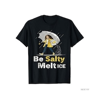 Flood Of Style Be Salty Melt Ice Komik Meme T-shirt Erkekler Kadınlar Için % 100% Pamuklu T Shirt Kısa Kollu Çok Renkli