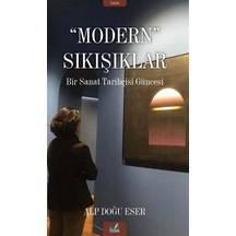 Modern Sıkışıklar - Bir Sanat Tarihçesi Güncesi - Alp Doğu Eser - İzan Yayıncılık