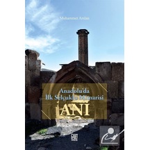 Anadolu'da İlk Selçuklu Mimarisi Ani - Muhammet Arslan - Palet Yayınları