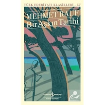 Bir Aşkın Tarihi - Modern Türk Edebiyatı Klasikleri - Mehmet Rauf - İş Bankası Kültür Yayınları