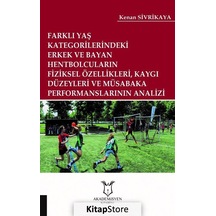 Farklı Yaş Kategorilerindeki Erkek ve Bayan Hentbolcuların Fiziksel Özellikleri Kaygı Düzeyleri ve - Kenan Sivrikaya - Akademisyen Kitabevi