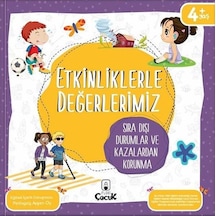 Etkinliklerle Değerlerimiz - Sıra Dışı Durumlar ve Kazalardan Korunma 4+ - Ayşen Oy - Floki Çocuk