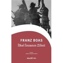 İlkel İnsanın Zihni - Franz Boas - Akademim Yayıncılık