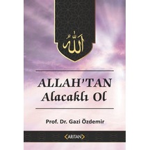 Allah'tan Alacaklı Ol / Prof. Dr. Gazi Özdemir 9786052321195