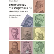 Kafkas Irkının Yükselişi ve Düşüşü: Irsal Kimliğin Siyasal Tarihi - Bruce Baum - Koyu Siyah