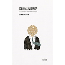 Toplumsal Hafıza Hatırlamanın Ve Unutmanın Sosyolojisi