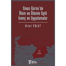 Sivas Gürün'de Ölüm Ve Ölümle İlgili İnanç Ve Uygulamalar / Hi...