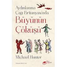 Aydınlanma Çağı Britanyası'nda Büyünün Çöküşü - Michael Hunter - The Kitap