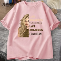 Flood Of Style Shakira T Shirt Erkekler Kadınlar İçin Las Mujeres Ya Hiçbir Lloran Las Mujeres Facturan T-sh Pembe