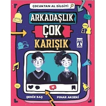 Arkadaşlık Çok Karışık-Çocuktan Al Bilgiyi - Pınar Akseki - Genç Timaş