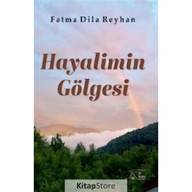 Hayalimin Gölgesi / Fatma Dila Reyhan