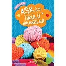 Aşk ile Örülü Hikayeler- Yakamoz Yayınları