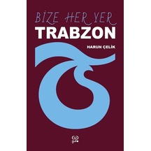 Bize Her Yer Trabzon / Harun Çelik