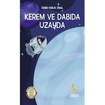 Kerem ve Dabıda Uzayda - Ömer Faruk Önal - Zürafa Yayınları