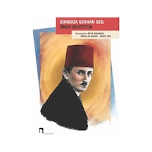 Sonsuza Uzanan Ses: Ömer Seyfettin- Dergah Yayınları