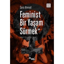 Feminist Bir Yaşam Sürmek - Sara Ahmed - Sel Yayıncılık