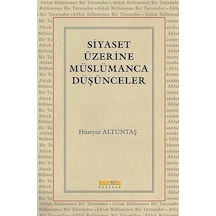 Siyaset Üzerine Müslümanca Düşünceler / Hüseyin Altuntaş