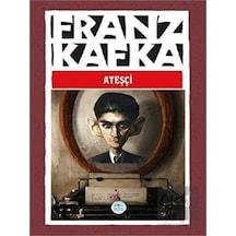 Ateşçi - Franz Kafka - Mavi Çatı Yayınları