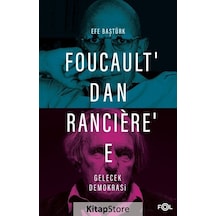 Foucault'dan Ranciere'e Gelecek - Demokrasi - Efe Baştürk - Fol Kitap