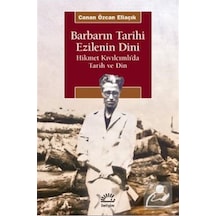 Barbarın Tarihi Ezilenin Dini / Canan Özcan Eliaçık