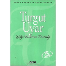 Göğe Bakma Durağı Seçme Şiirler - Turgut Uyar