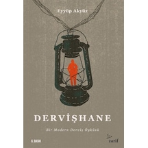 Dervişhane: Bir Modern Derviş Öyküsü - Eyyüp Akyüz - Zarif Yayınları