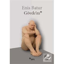 Gövdem - Enis Batur - Sel Yayıncılık