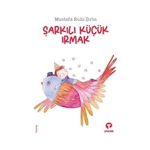 Şarkılı Küçük Irmak - Mustafa Ruhi Şirin - Turkuvaz Çocuk