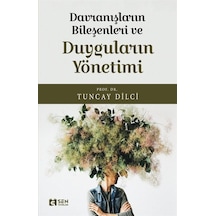 Davranışların Bileşenleri ve Duyguların Yönetimi - Tuncay Dilci - Sen Yayınları