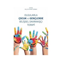 Olgularla Çocuk ve Gençlerde Bilişsel Davranışçı Terapi- Nobel Akademik Yayıncılık