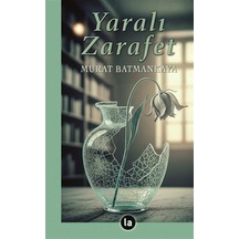 Yaralı Zarafet / Murat Batmankaya